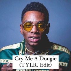 Cry Me A Dougie (TYLR. Blend)