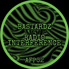 BASTARDZ - RADIO INTERFERENCE (AFP02)