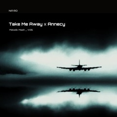 Take Me Away x Annecy / NA•RO Mash