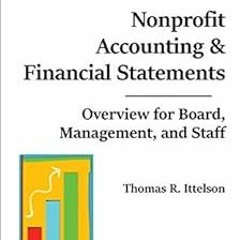 Get KINDLE 🗂️ Nonprofit Accounting & Financial Statements: Overview for Board, Manag