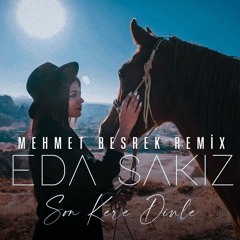 Eda Sakız  Son Kere Dinle (Mehmet Besrek Remix)