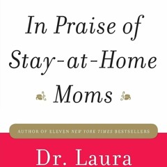 Kindle online PDF In Praise of Stay-at-Home Moms for ipad