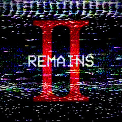 REMAINS