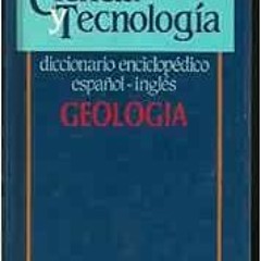 GET [EBOOK EPUB KINDLE PDF] Geología: Diccionario enciclopédico español-inglés (C