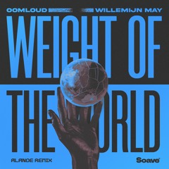 Oomloud & Willemijn May - Weight of the World (Alande Remix)