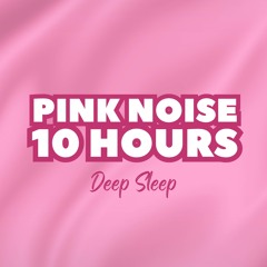 Pink Noise 10 Hours Peaceful Sleep