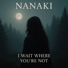 I Wait Where You’re Not