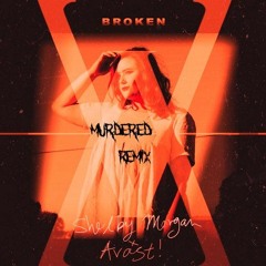 Avast! & Shelby Morgan - Broken (Murdered Remix)