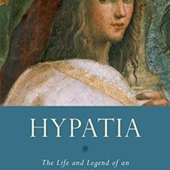 [PDF] ❤️ Read Hypatia: The Life and Legend of an Ancient Philosopher (Women in Antiquity) by  Ed
