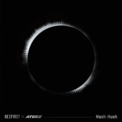 BE:FIRST X ATEEZ - Hush-Hush
