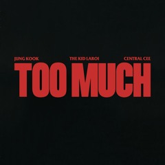 The Kid LAROI, Jung Kook & Central Cee - TOO MUCH