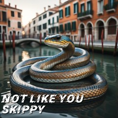 Skippy - not like you