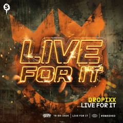 Dropixx - Live For It (Radio Mix)