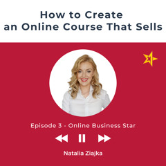 Podcast 3 How to Create an Online Course That Sells (made with Spreaker)