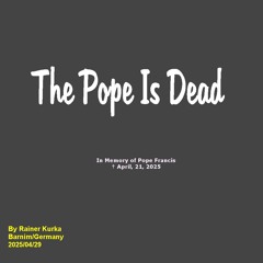 The Pope Is Dead
