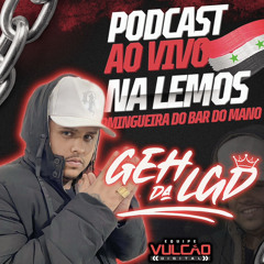 PODCAST AO VIVO DJ GEH DA LGD NA LEMOS ( DOMINGUEIRA DO BAR DO MANO )) 2024.mp3