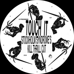 X-PRESSINGS 021: Touch It (Stockholm Syndrome's Kill Thrill Cut)