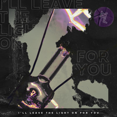 I'll Leave the Light on for You