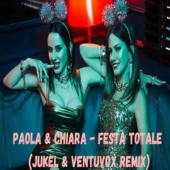 Paola & Chiara - Festa Totale (Jukel & VentuVox Remix)