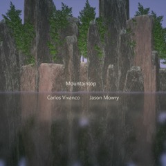 Mountaintop by Jason Mowry & Carlos Vivanco