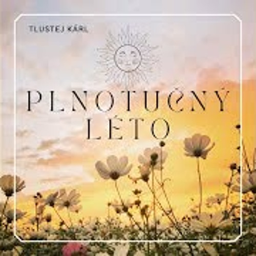 Tlustej Kárl - Plnotučný léto