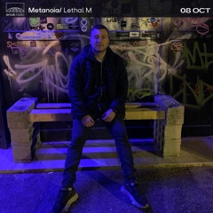 Metanoia - Lethal M (08.10.21)