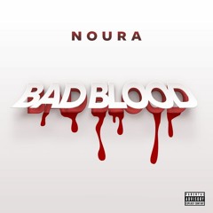 Bad Blood - Noura