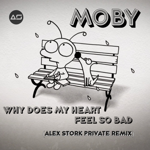 MOBY - Why Does My Heart Feel So Bad (Alex Stork Private Remix)