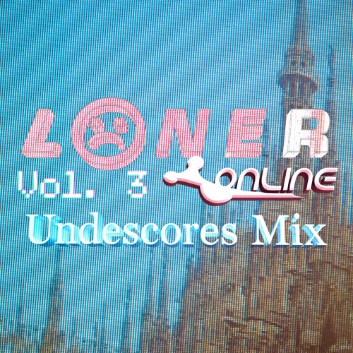 Loner Online Vol. 3 - Underscores Mix