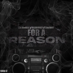 For a Reason ft. Shawny x Blu Money
