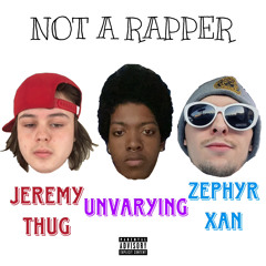 02 Not A Rapper feat. Unvarying (EES) & Zephyr Xan prod. Jowisen