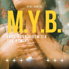 VYBZ KARTEL - ASK BOUT SIDEM TIK TOK REMIX (MYB RIDDIM)