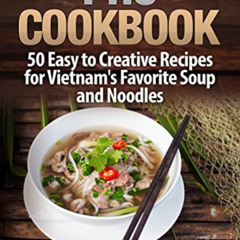 [View] KINDLE 💏 Pho Cookbook: 50 Easy to Creative Recipes for Vietnam’s Favorite Sou