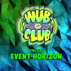 Wub Club Mix 032 - Event Horizon