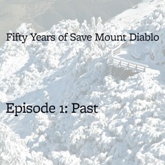 Fifty Years Of Save Mount Diablo Episode 1 - The Past