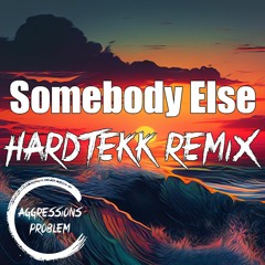 Somebody Else HARDTEKK Remix [180 BPM]