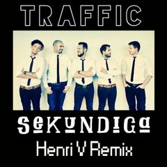 Traffic - Sekundiga (Henri V Remix)