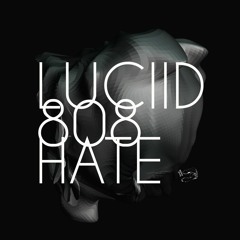 Luciid - 808Hate [clip]
