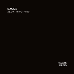 S.Maze - Relate Radio | 28.09.2025