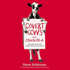 [DOWNLOAD] EBOOK 📤 Covert Cows and Chick-fil-A: How Faith, Cows, and Chicken Built a