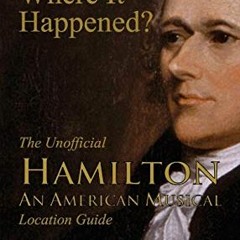 [DOWNLOAD] EPUB 📔 Where Was the Room Where It Happened?: The Unofficial Hamilton - A