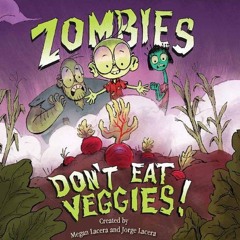 Zombies Don't Eat Veggies!!! (Lacera-Lynn)