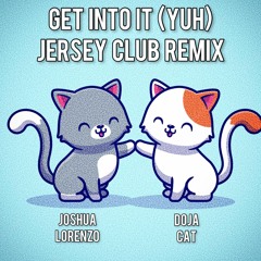Doja Cat, Joshua Lorenzo - Get Into It Yuh - Jersey Club Remix