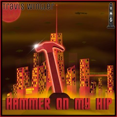 Travis Wintler - Hammer On My Hip (O.M.G Premier)