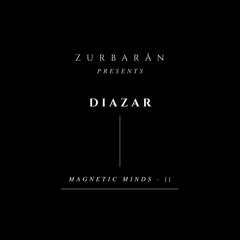 Zurbarån presents - Diazar - Magnetic Minds • II