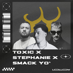 Toxic x Stephanie x Smack Yo (Lollow mashup)