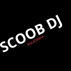 SCOOB DJ (baladinha)  (Original Mix)MP3