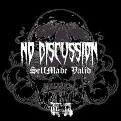 SelfMade Valid “No Discussion” (Official Audio