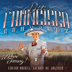Don Francisco González: "Puro Jamay"
