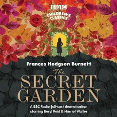 Open PDF The Secret Garden (BBC Childrens Classics) by  Frances Hodgson Burnett,Beryl Reid,Full Ca